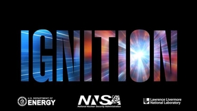 The word "ignition" in large bold letters on a black background with the U.S. Department of Energy, National Nuclear Security Administration and Lawrence Livermore National Laboratory logos beneath it.
